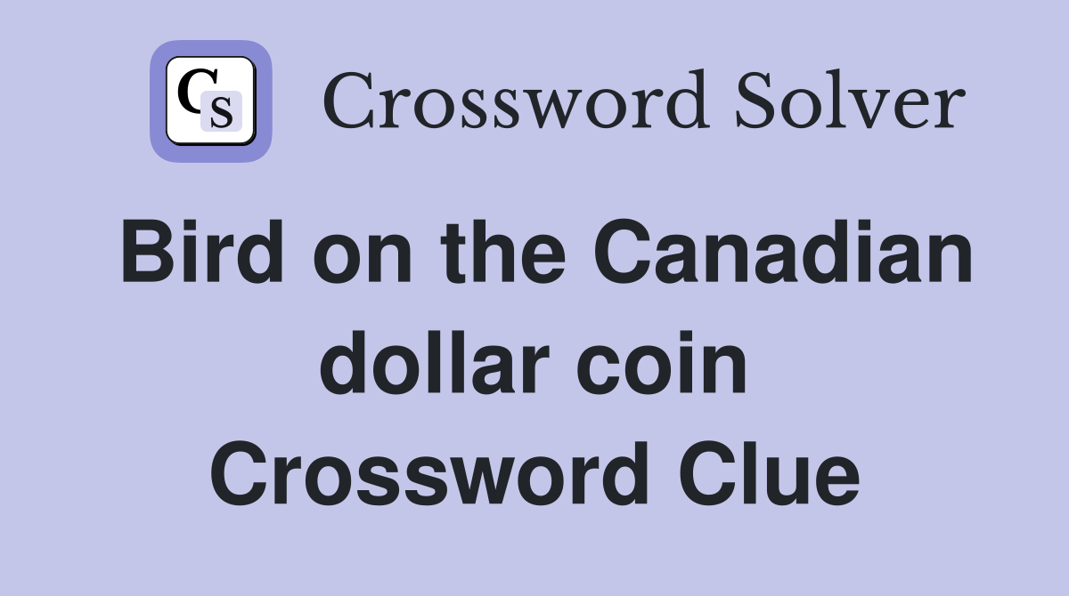 Bird on the Canadian dollar coin Crossword Clue Answers